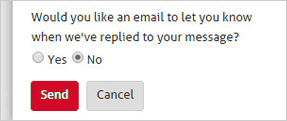Email notification says would you like an email to let you know when we've replied to your message - yes no then send and cancel buttons